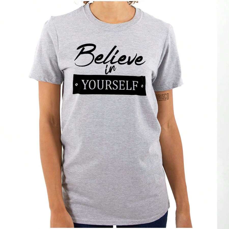 Believe In Yourself Motivational Womens Graphic T Shirt Tees
