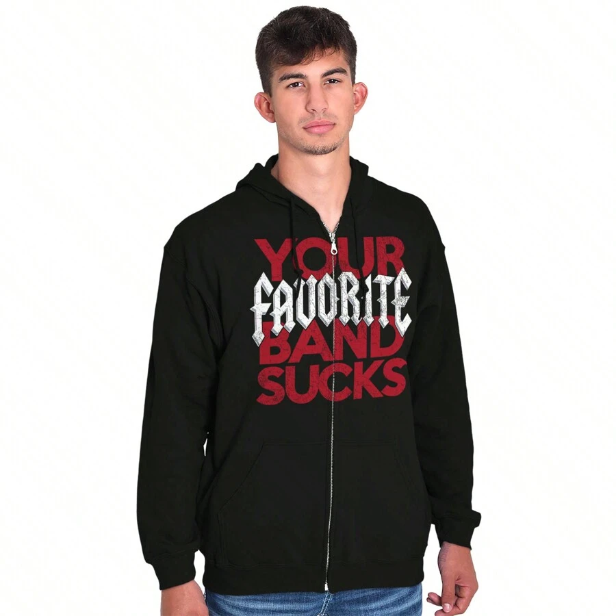 Your Favorite Band Sucks Humor Zip Up Hoodie Mens Womens