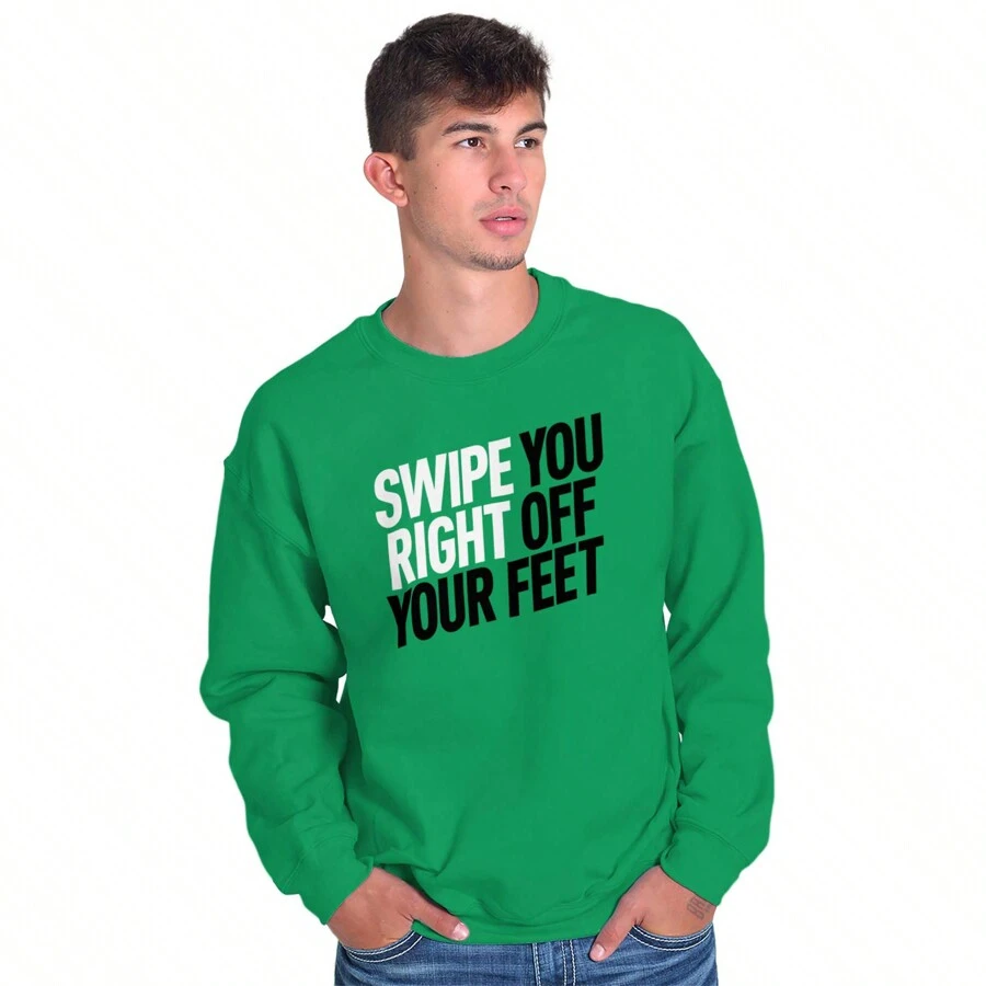 Swipe You Right Off Your Feet Dating Sweatshirt