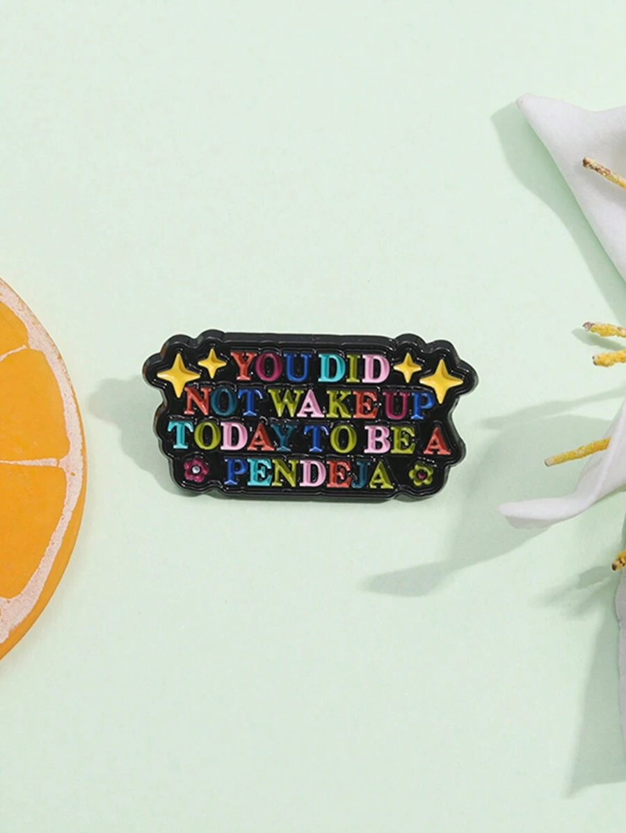 1 pieza Insignia de esmalte con citas divertidas "Tú no te despertaste hoy para ser una pendeja", broches de metal para solapa, mochila, regalo de joyería para amigos