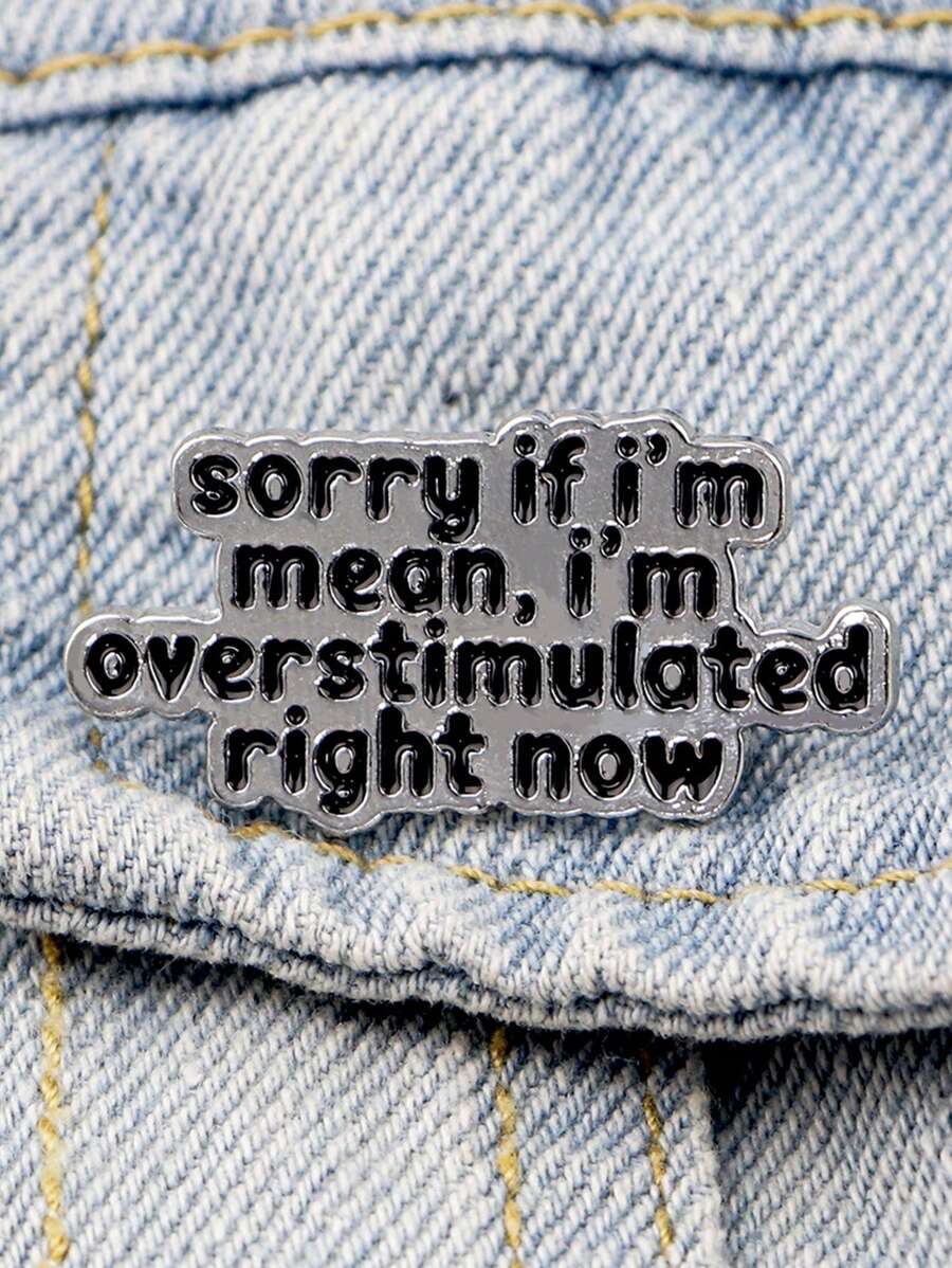 1pc Overstimulated Message"Sorry If I'm Mean,I'm Overstimulated Right Now "Enamel Pin Brooch - White Text Lapel Pin For Backpacks, Clothing, Fashion Accessory Halloween Pin For Clothes Bag Charm