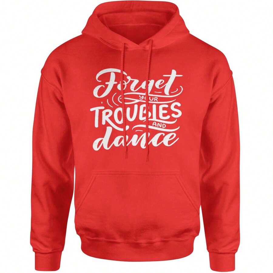 Forget Your Troubles And Dance Adult Hoodie Sweatshirt