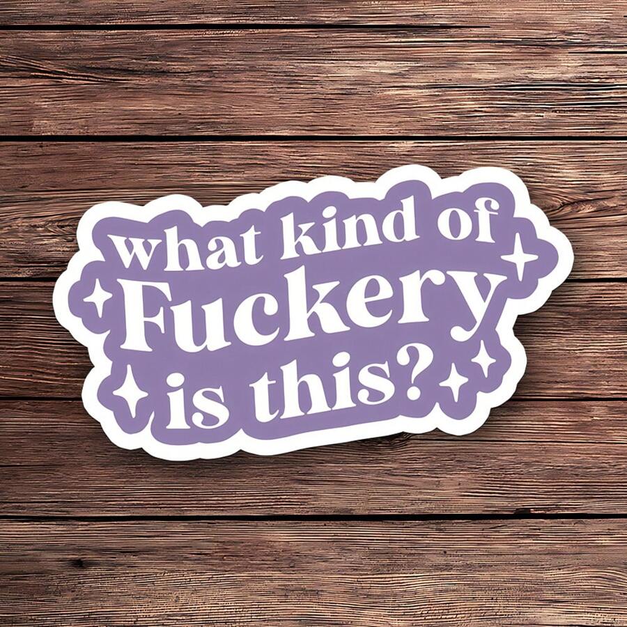 1PC What Kind Of Fuckery Is This Sticker | Funny Water Bottle Sticker For Laptops, Journals, And More | Hilarious Sarcastic Decal For Personalizing Your Items | Great Gift For Friends Who Love Humor