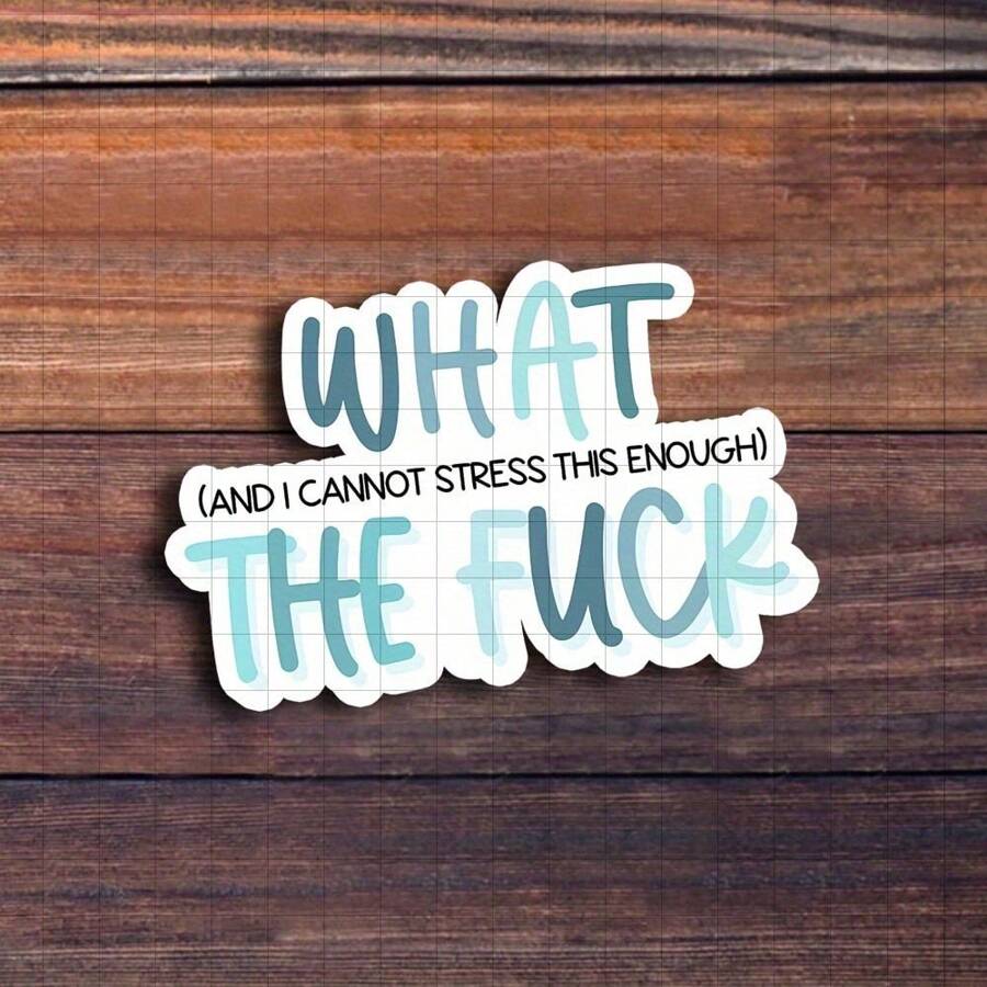 3-Inch What The (And I Cannot Stress This Enough) Sticker – Perfect For Laptops, Water Bottles, Notebooks, Office Spaces, Humor Corners, And Personal Spaces Great For Sarcasm Lovers, Humor Enthusiasts, Office Workers, And Friends With A Sense Of Humor Ideal Gag Gift For Friends, Family, And Colleagues Funny Sticker For Relatable Humor, Sarcastic Decor, And Expressive Vibes