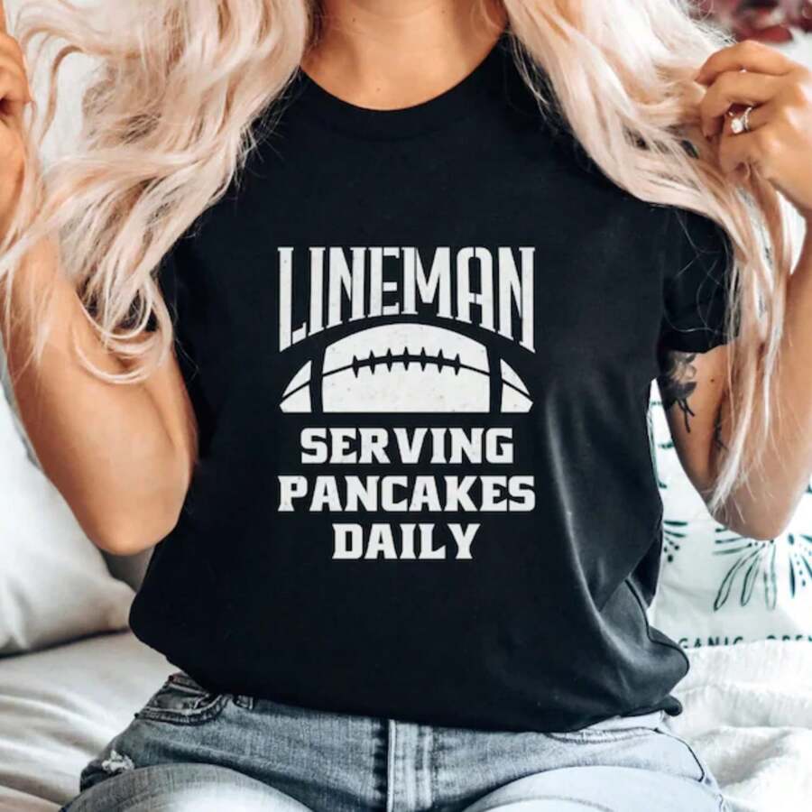 Football Shirt, Lineman Serving Pancakes Daily Shirt, Funny Shirt, Ball Game Shirt.