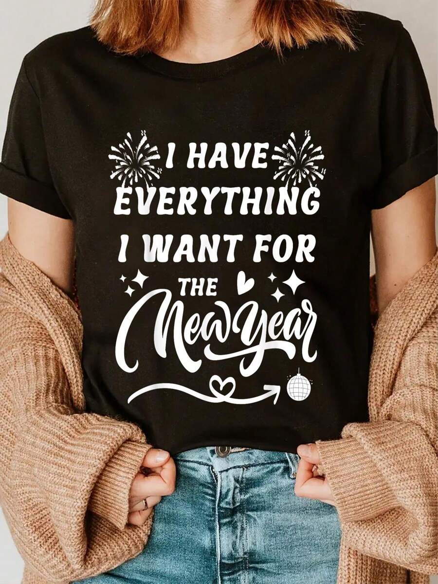 100% Cotton I Have Everything I Want For NEW YEAR 2025-Matching Couples T-Shirt