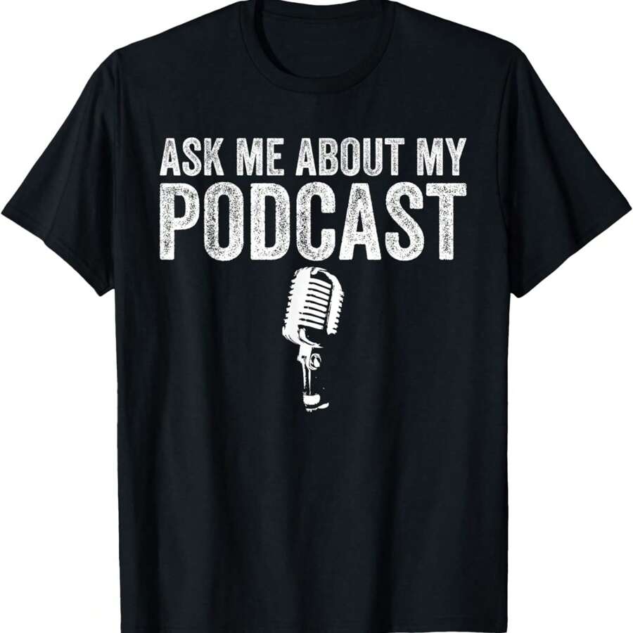 100% Cotton Ask Me About My Podcast Funny Podcaster T-Shirt