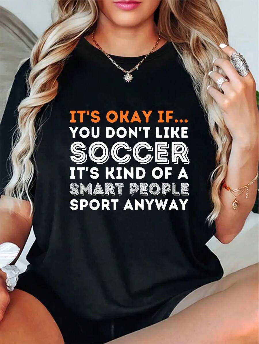 100% Cotton It's Okay If You Don't Like Soccer - Soccer Lover Gift T-Shirt