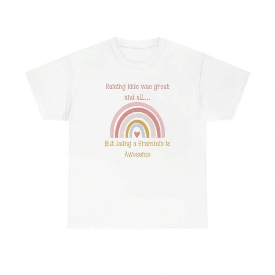 Raising Kids Was Great And All, But Being A Grammie Is Awesome. -Unisex Heavy Cotton Tee