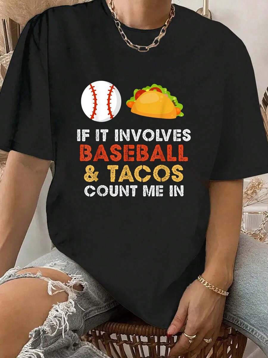100% Cotton If It Involves Baseball And Tacos Count Me In Novelty Shirt
