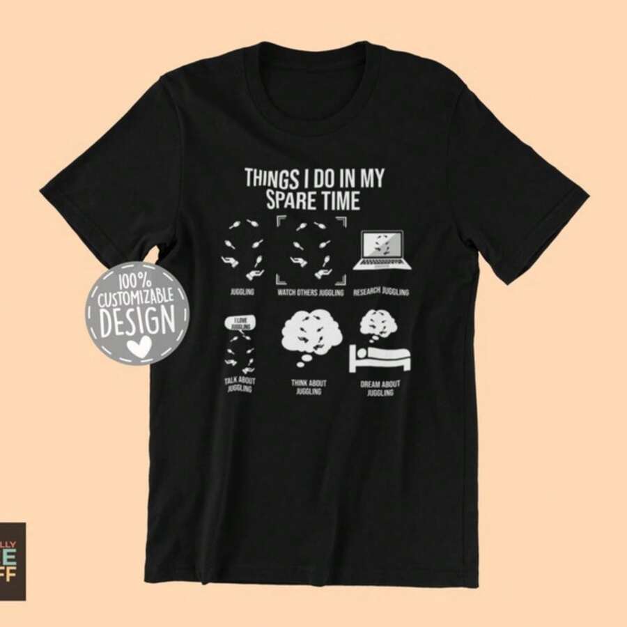 Juggling T-Shirt Juggling Gift, Juggling Lover Shirt, Funny Juggling Tee, Juggler Gift, Things I Do, Unisex