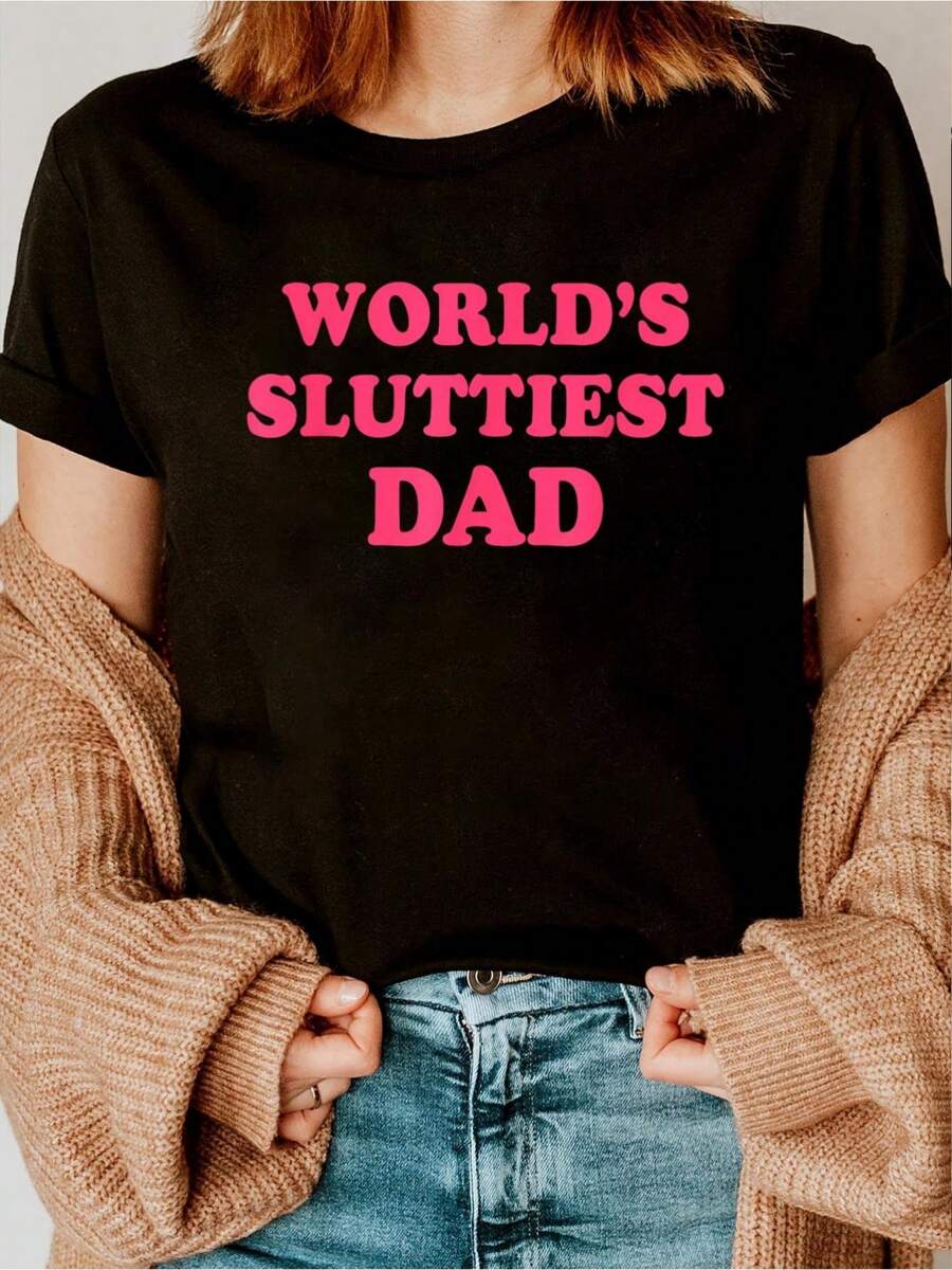 Worlds Sluttiest Dad, Funny Meme Costume For Anniversary T-Shirt Printed T-Shirt, Short-Sleeved Crew Neck Casual Top, Suitable For All Seasons, Women's Wear