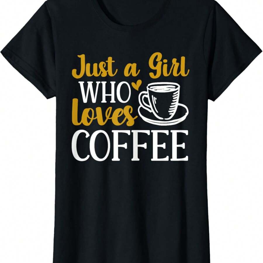 Coffee Lovers Caffeine Just A Girl Who Loves Coffee T-Shirt