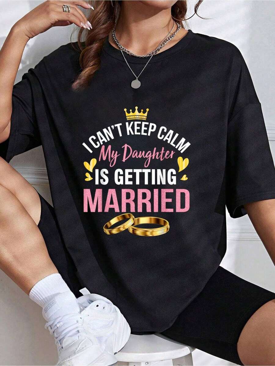 I Can't Keep Calm My Daughter Is Getting Married Wedding Day T-Shirt