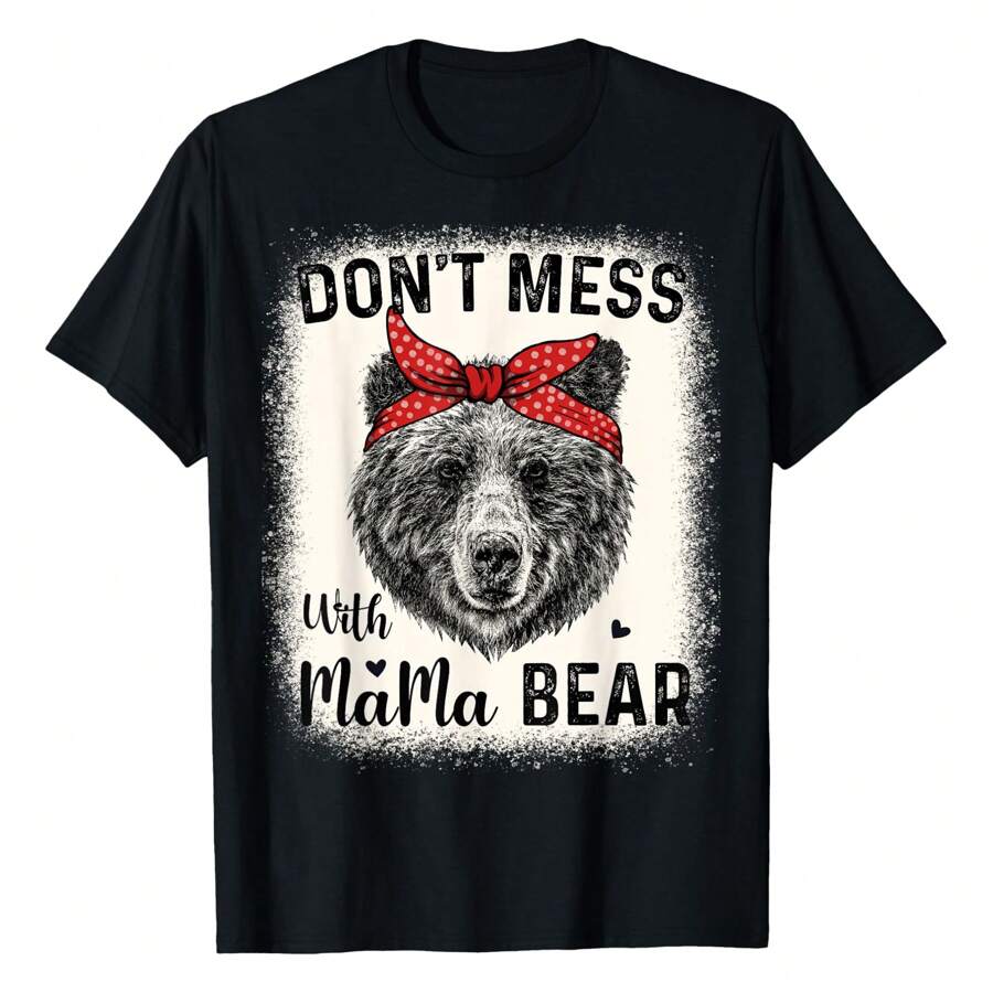 Don't Mess With Mama Bear Funny Mom Bleached Mothers Day T-Shirt Graphic Tees Short Sleeve Casual Women T Shirts 100% Cotton Tee Shirt Womens Short-Sleeved Funny Printed Women's T-Shirts Summer Tops Soft Comfy Everyday Wear Gift Woman Tshirt Black