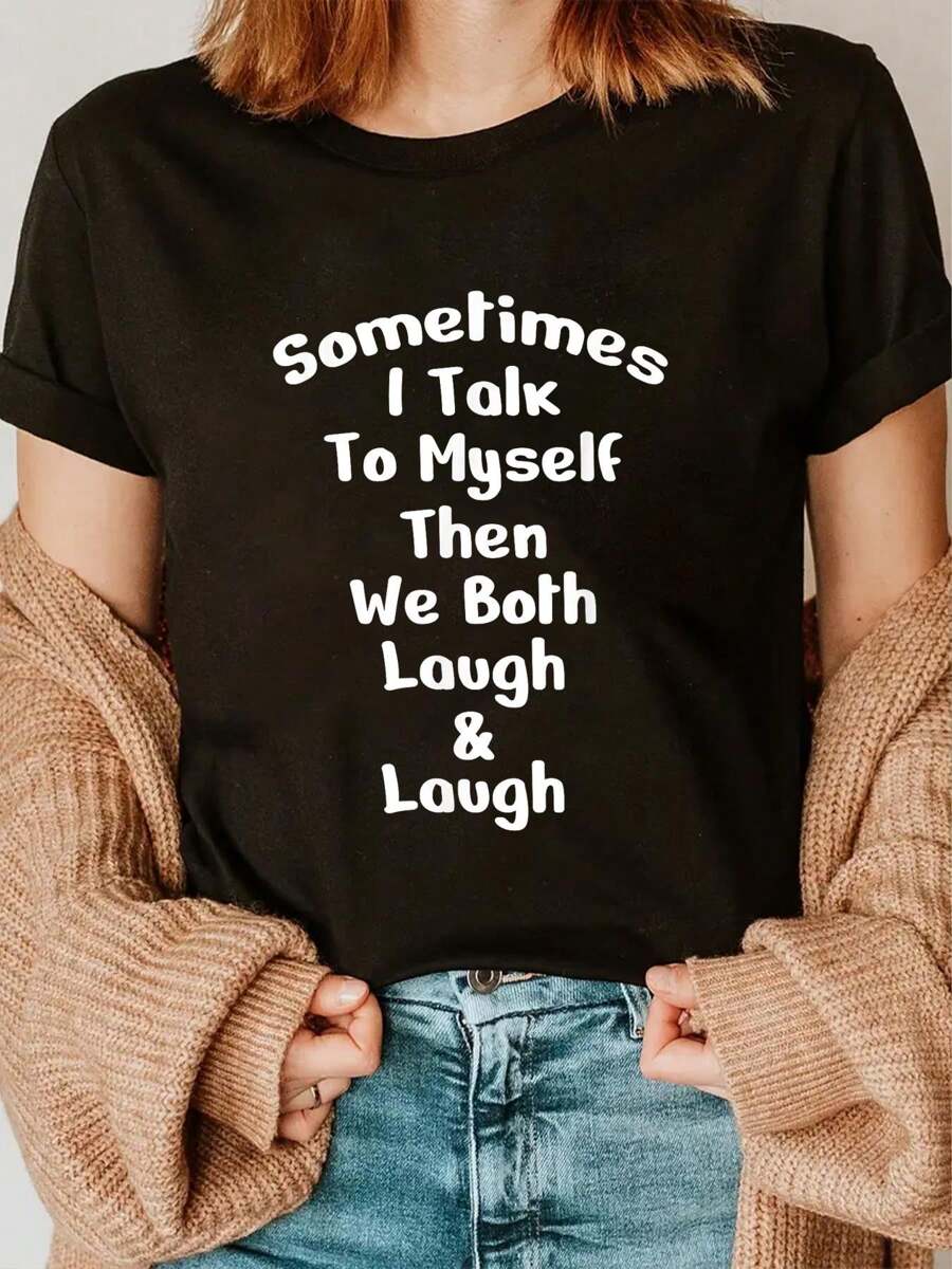 Sometimes I Talk To Myself Then We Both Laugh T-Shirt Casual Short Sleeve Shirt
