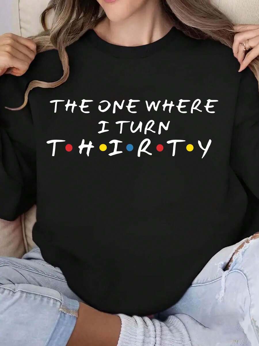 Women's Fashion Hoodie Sweatshirt With The One Where I Turn THIRTY Print Design, Casual Long Sleeves, Regular Fit, Hooded Pullover For Spring/Fall Season
