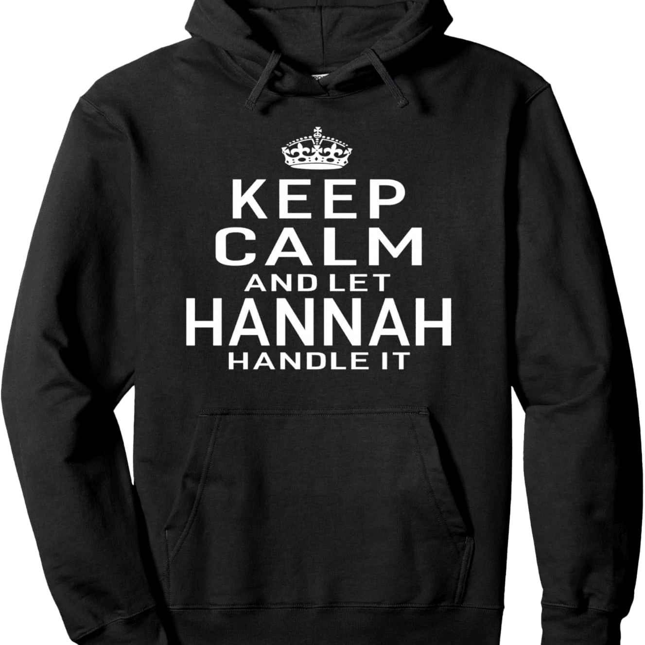 Keep Calm Let Hannah Handle It Funny Gift Name Hoodies Women