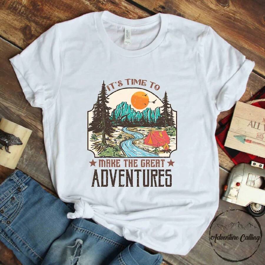 Camping Shirt, It's Time To Make The Great Adventures, Camping Lover Gift, Happy Camper, Camper Gift, Camping Life, Camping Crew, CAM077F01