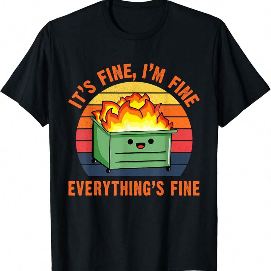 It's Fine I'm Fine Everything's Fine Lil Dumpster Fire Cool T-Shirt