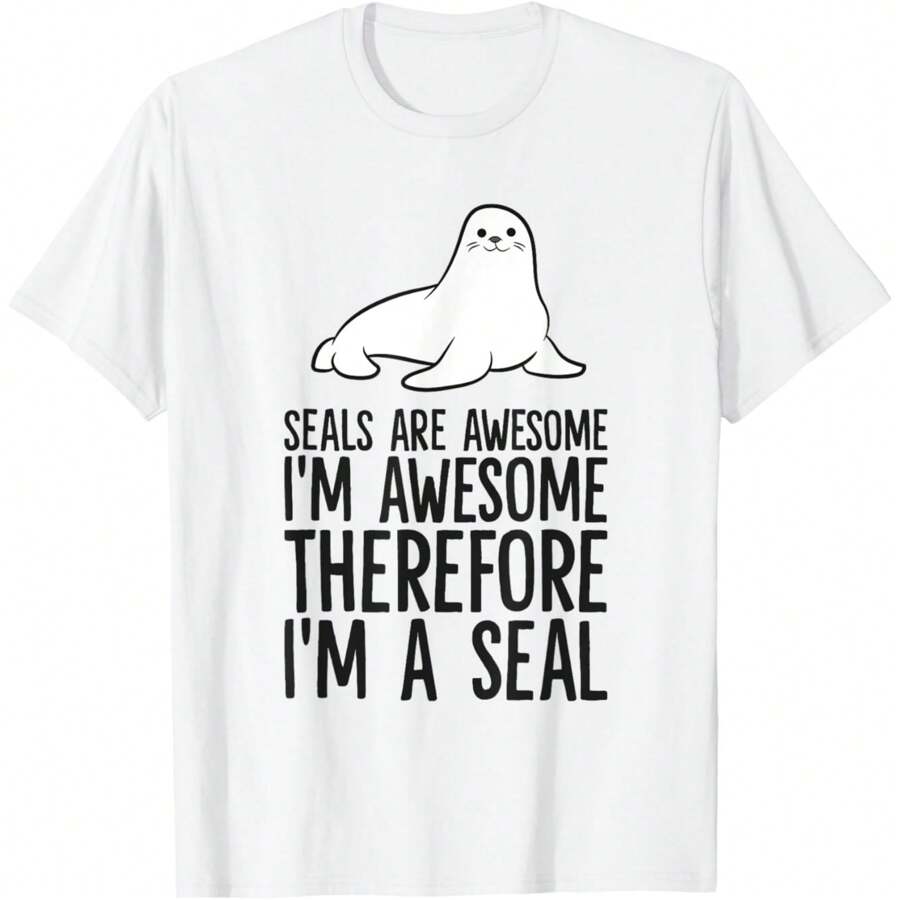 Seals Are Awesome I'm Awesome Therefore I'm A Seal T-Shirt.Jpg