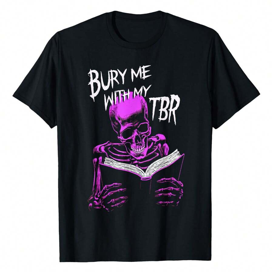 Burry Me With My To Be Read Skeleton Reads Favorite Book T-Shirt WoWoMiss's Sports Cotton Short-Sleeved T-Shirt