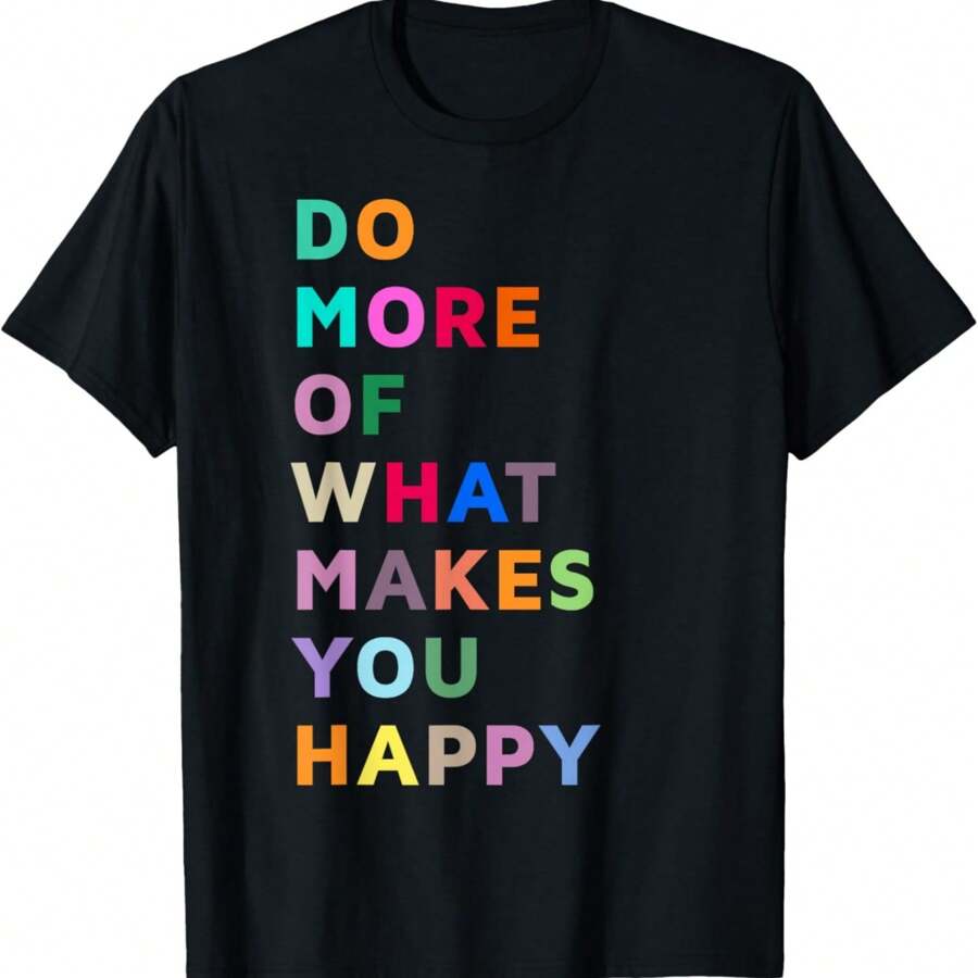 Do More Of What Gives You Happiness Motivational Quotes Cool T-Shirt
