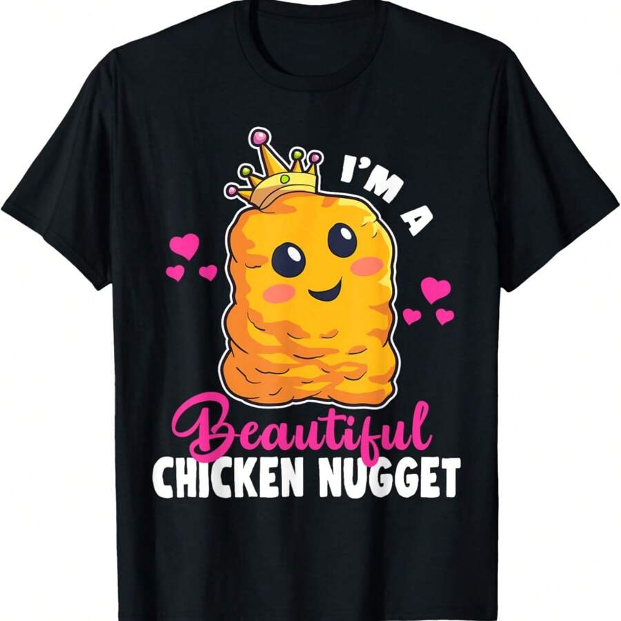 I'm A Beautiful Chicken Nugget Kawaii Nug Life Nuggets Lover T-Shirt