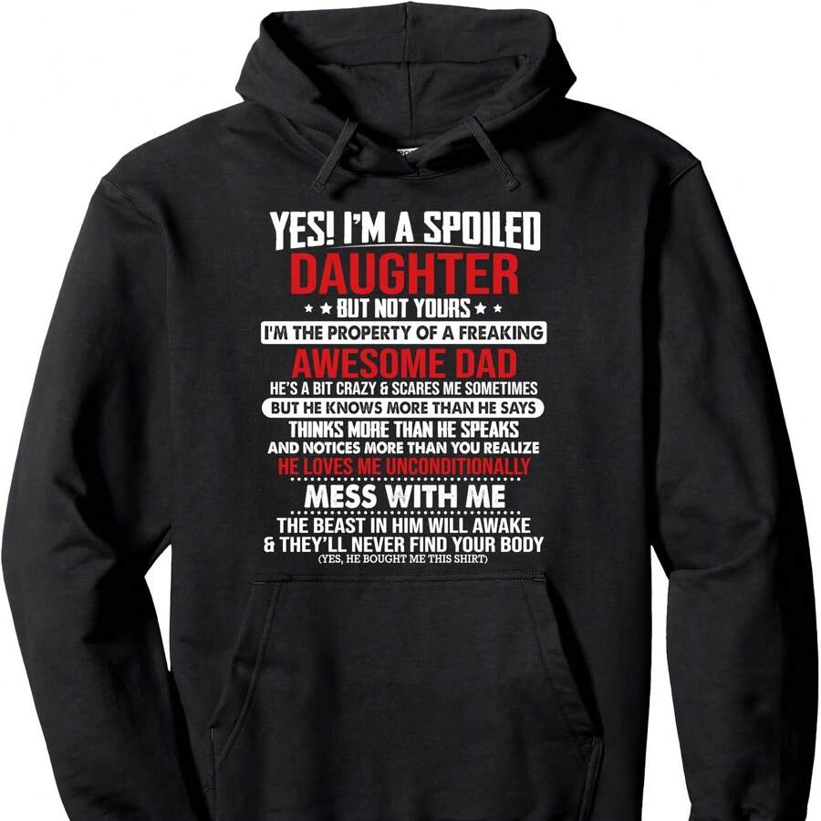 Yes I'm A Spoiled Daughter But Not Yours Of A Freaking Dad Pullover Hoodie
