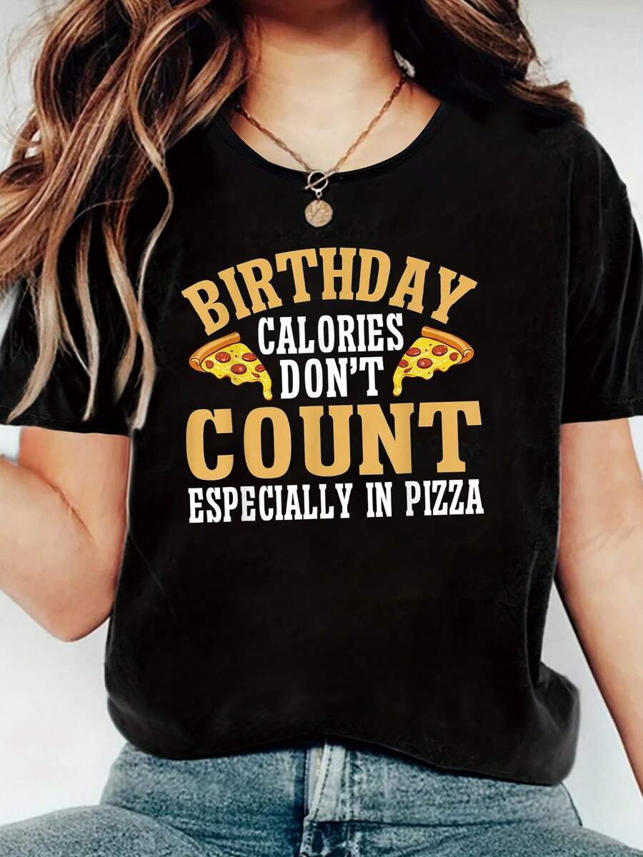 100% Cotton Birthday Calories Don't Count Especially In Pizza Birthday Funny Print Women's T-Shirt, Round Crew Neck Soft Short Sleeve T-Shirt For Spring Summer, Fun Graphic Tops T-Shirts For Women
