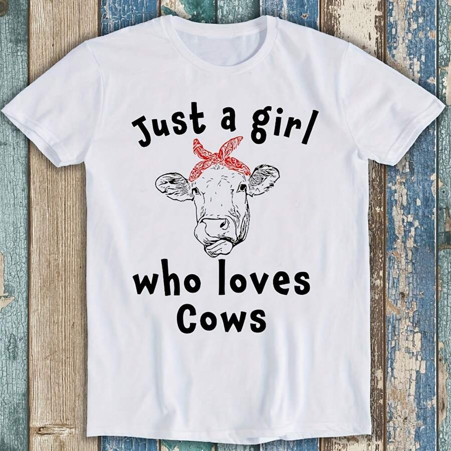 Just A Girl Who Loves Cows Vegan Animal Pet Funny Gift Tee T Shirt