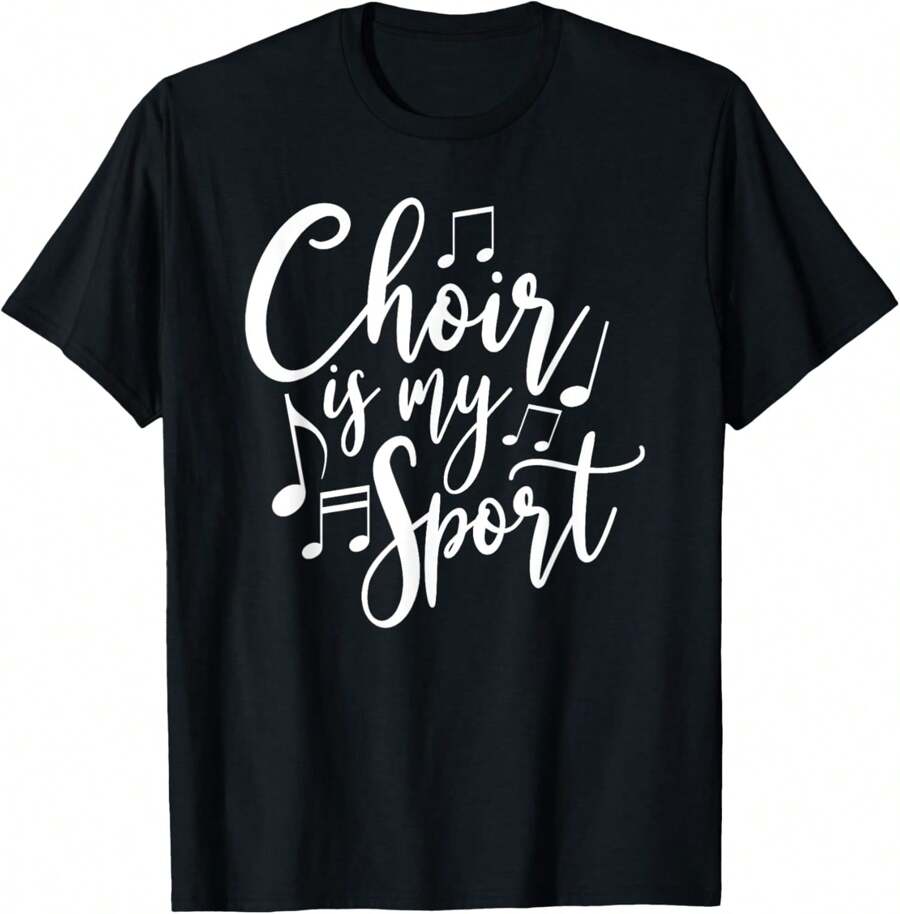 100% Cotton Choir Is My Sport Choir Singer Gift Choir Probe Choir Singer T-Shirt