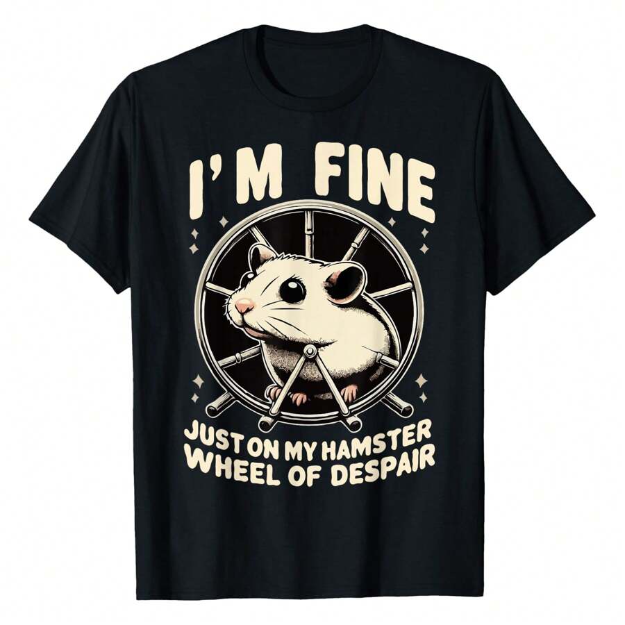 I'm Fine, Just On My Hamster Wheel Of Despair T-Shirt Women Unisex Men S Cotton Short Sleeve T-Shirt, Perfect For Summer Adventures, 100% Soft Fabric, Ideal For Sports, Work, And Relaxation