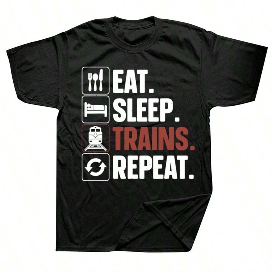 Eat Sleep Train Driver Art T Shirts Summer Style Graphic Cotton Streetwear Short Sleeve Railroad Train Lovers Gifts T-Shirt Men