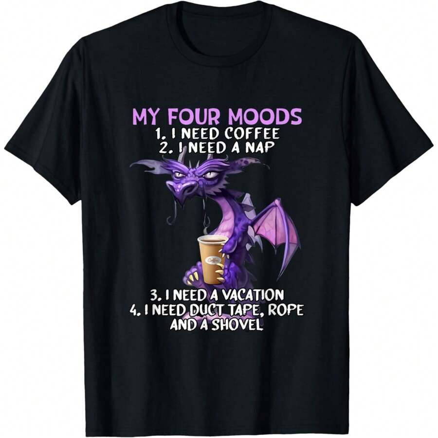 My Four Moods I Need Coffee I Need A Nap Dragon Coffee Lover T-Shirt