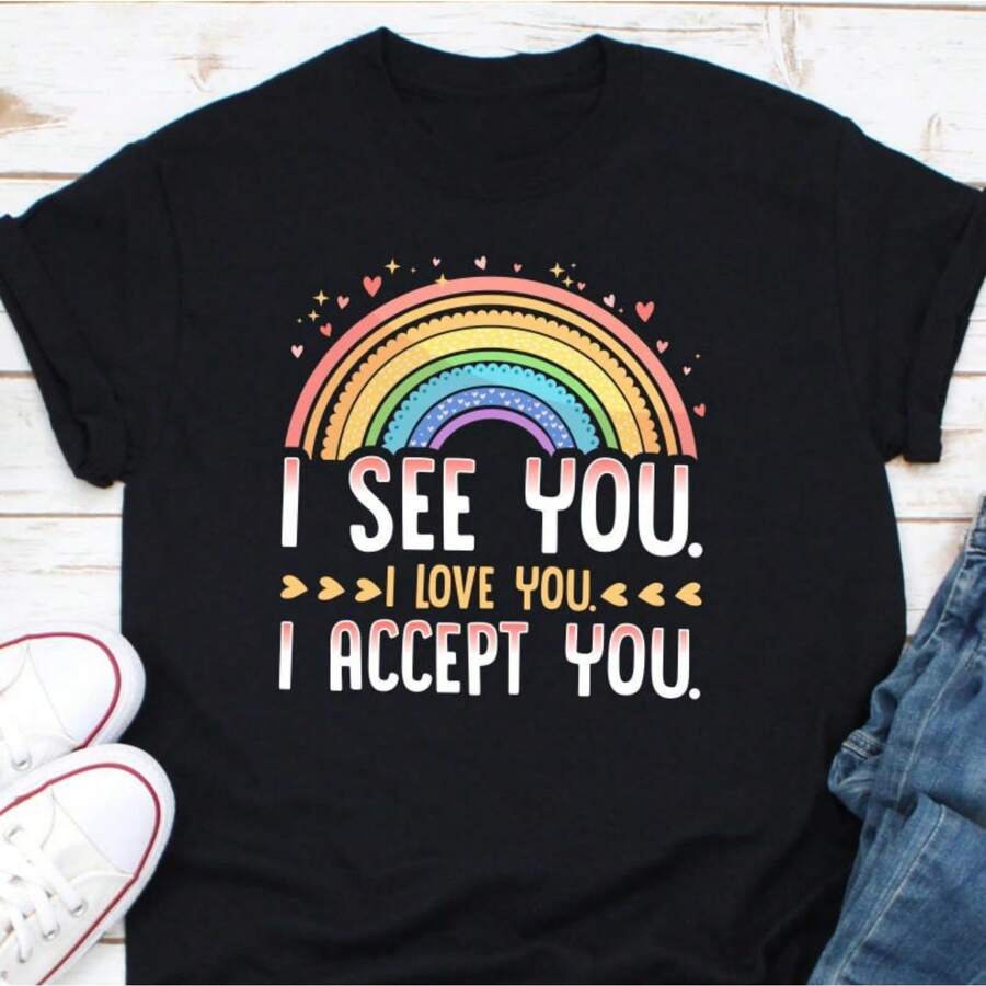 I See You I Love You I Accept You Shirt, Mental Health Matters, Mental Health Shirt, Positivity Shirt, Guidance Counselor Shirt, Gentle Mind