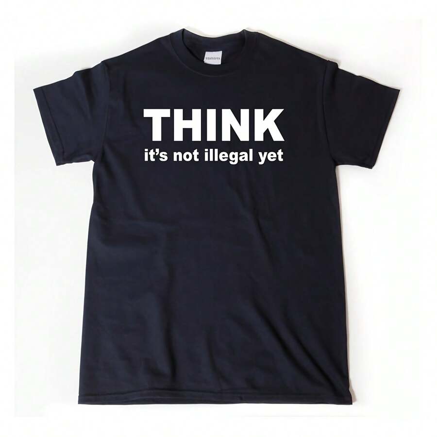 Think It's Not Illegal Yet Shirt, Christmas Gift For Dad, Fathers Day Gift, Husband Shirt, Brother T-Shirt