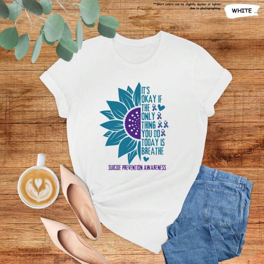 Suicide Prevention Shirt,It's Okay If The Only Thing You Do Today Is Breathe Shirt,Mental Health Tee,,Sunflower Graphic Tee,Awareness Ribbon