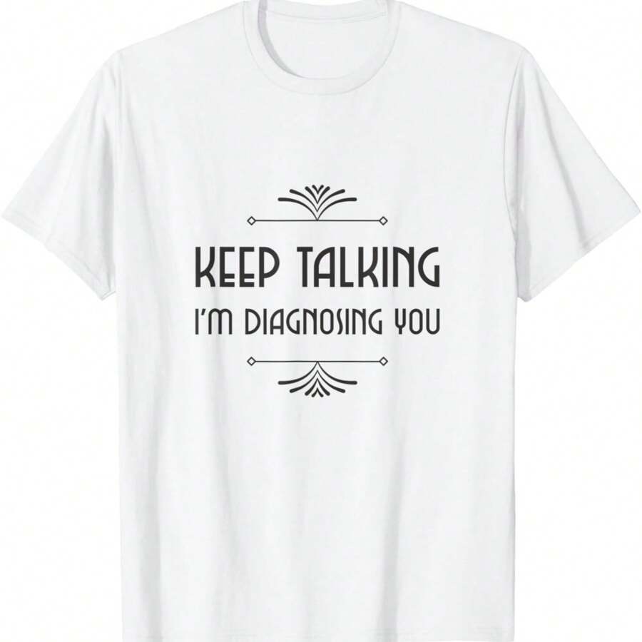 Keep Talking I'm Diagnosing You - Fun Psychology T-Shirt Hoodie