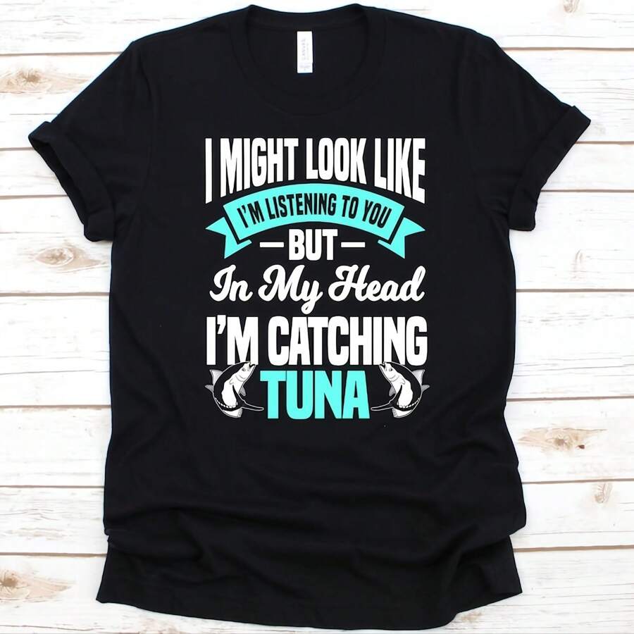 I Might Look Like I'm Listening To You But In My Head Shirt, Gift For Fishers, Tuna Fishing, Fishing Lover, Yellowfin Tuna Design, Tuna Fish