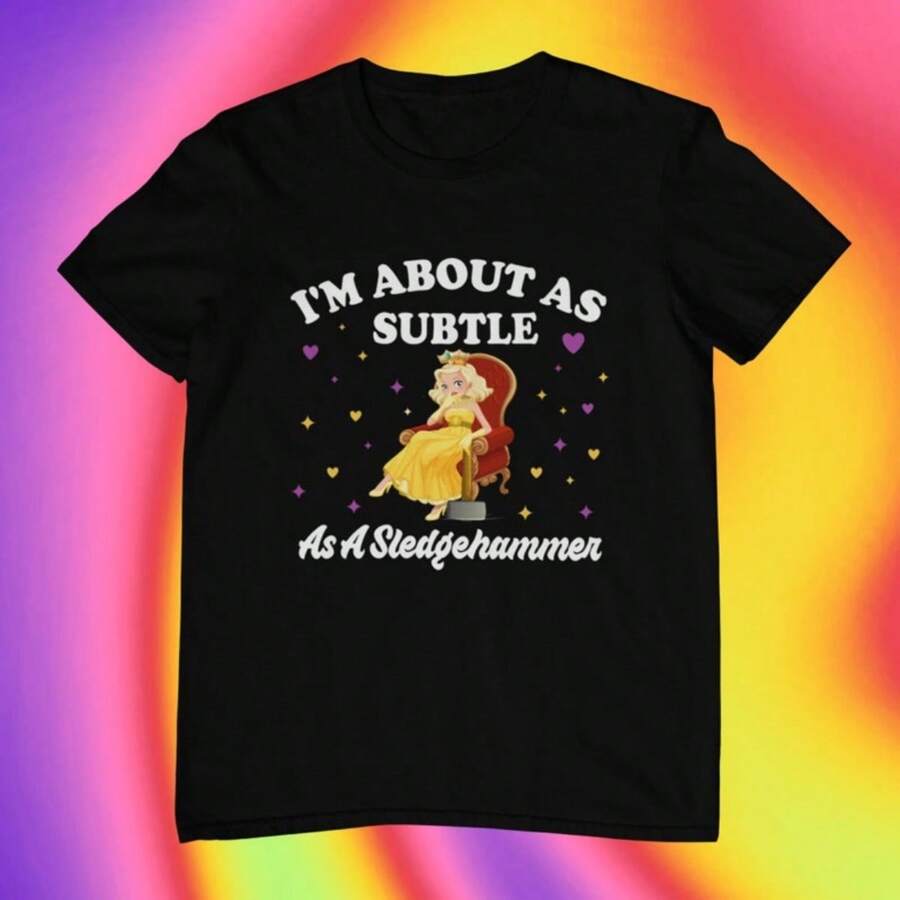 Funny Shirt Rude Shirt As Subtle As A Sledghammer Offensive Shirt Gift For Her Sassy Shirt