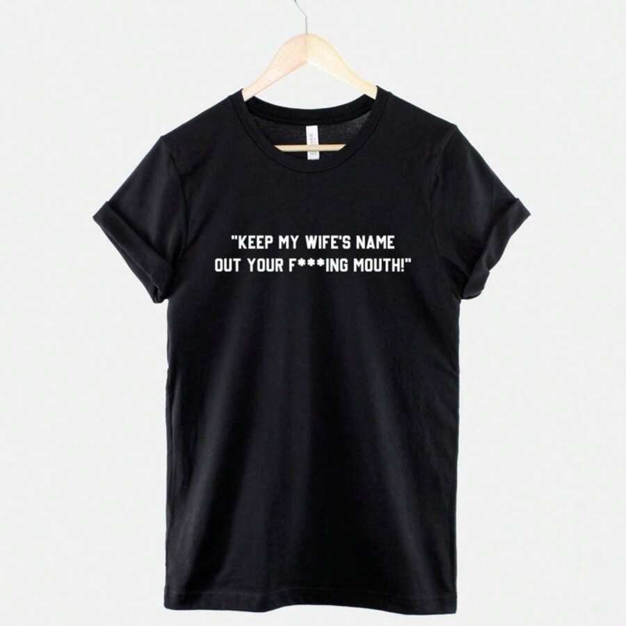 Keep My Wife's Name Out Your Mouth T-Shirt - Keep My Wifes Name Out Your Mouth Funny Husband Shirt