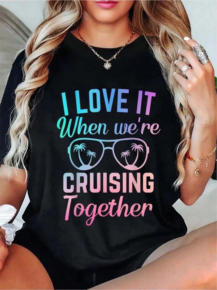 100% Cotton I Love It When We're Cruising Together Couples Cruising T-Shirt - Casual Short Sleeve Printed Crew Neck T-Shirt For Spring & Summer - Comfortable, Relaxed Fit
