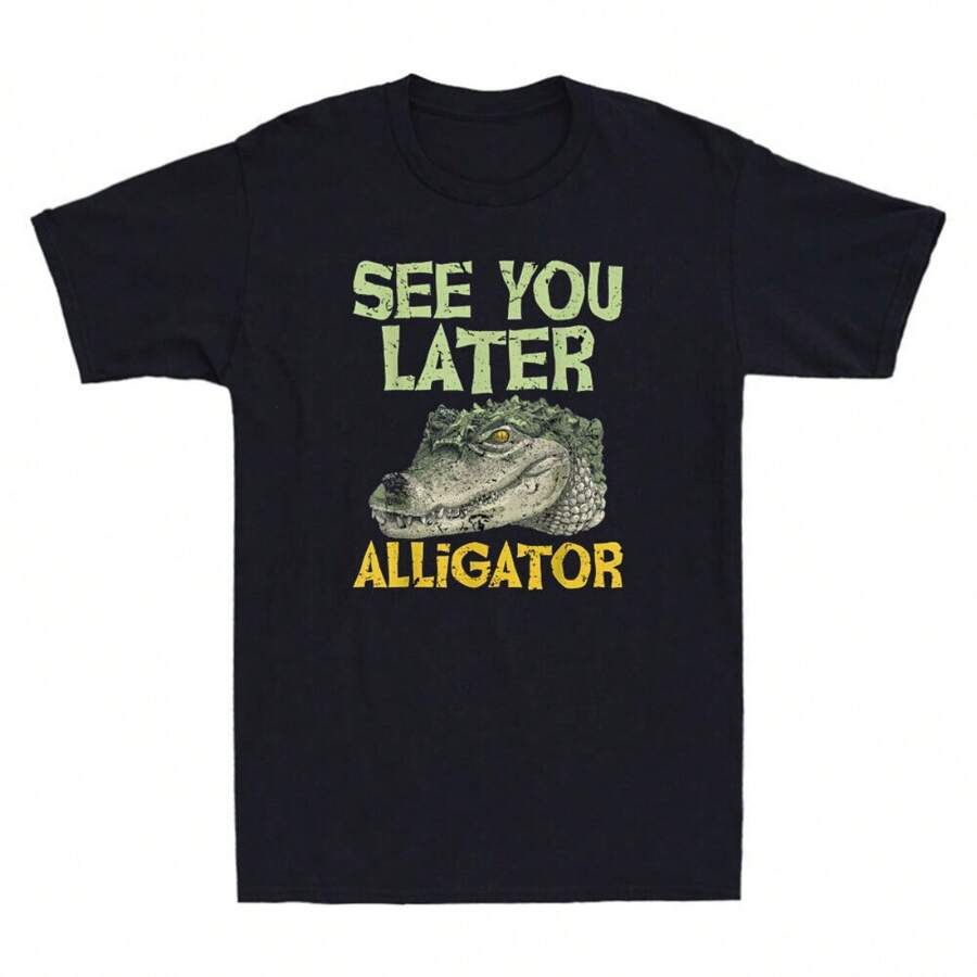 See You Later Alligator - Funny Gator Crocodile Zoo Animal Lover 's T-Shirt