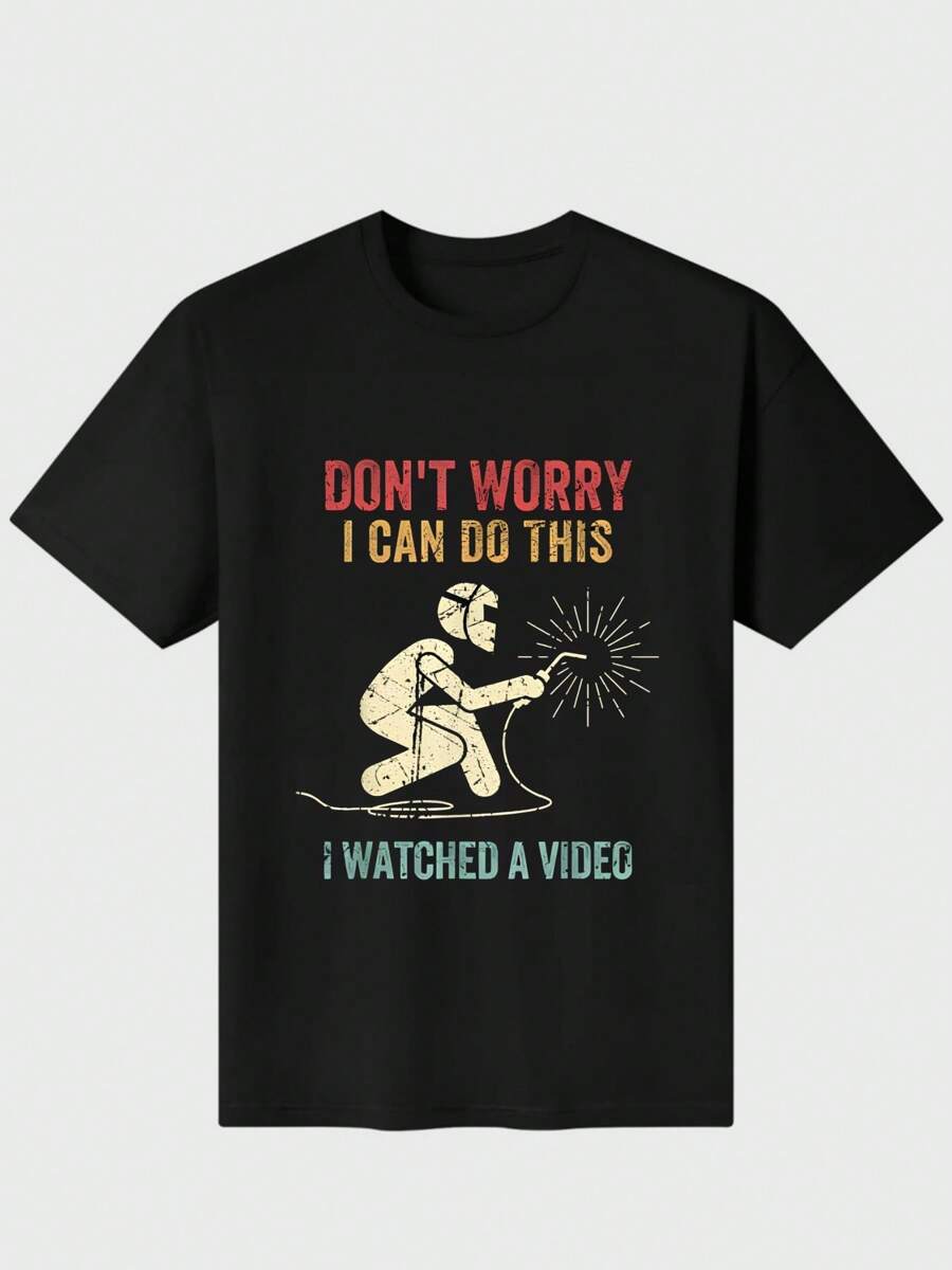 Don't Worry I Can Do It Welder Welding Funny Welder T-Shirts Casual Digital Print 220g Pure Heavy 100% Cotton T Shirt