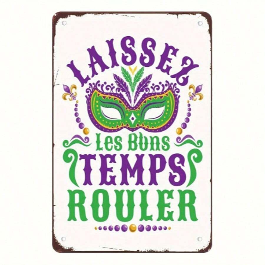 1pc, "Laissez Les Bons Temps Rouler" Mardi Gras Metal Tin Sign, 8x12 Inch, Vintage Wall Art, Festive Decor For Office, Bathroom, Bar, Kitchen, Man Cave, Pub, Craft Tool, Aluminum Carving Material