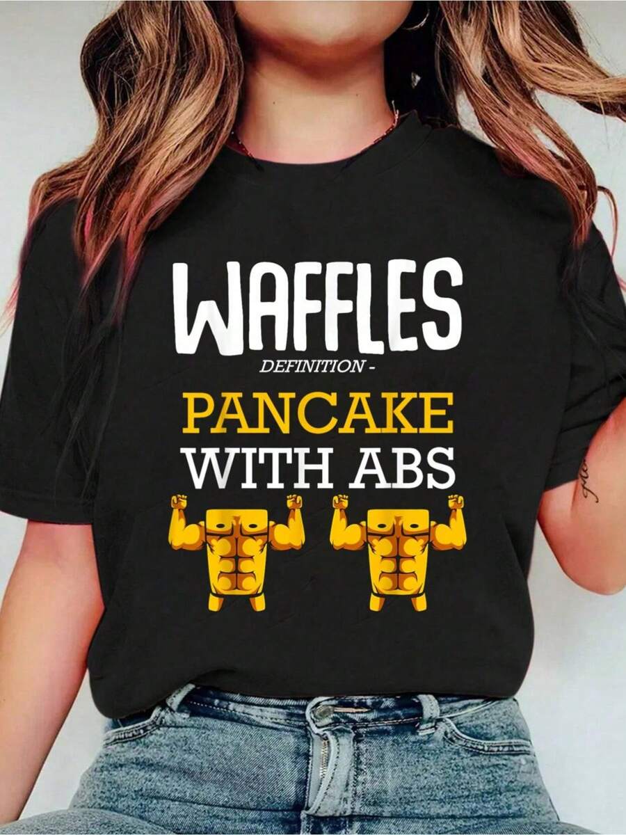 Waffles Are Pancakes With Abs Sarcastic Humor Funn Print Crew Neck Casual T-Shirt Short Sleeve Sports Top, Smart Casual/Street Style Women's Clothing- Comfortable, Relaxed Fit, Printed Graphic Tee For Sport Lovers