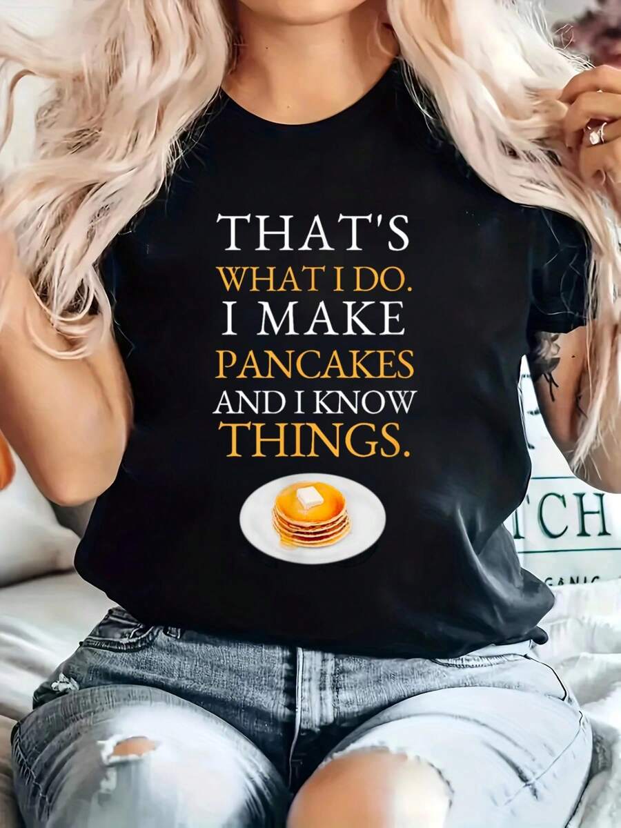 I Make Pancakes And I Know Things Dad Mom Saturday Funny T-Shirt Printed Cotton Women's T-Shirt, Women's Clothing, Short-Sleeved Round Neck Casual Tops For Spring And Summer
