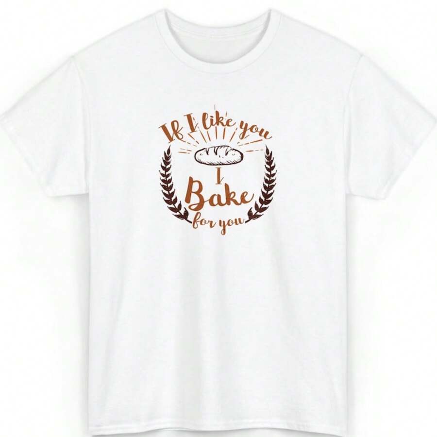 If I Like You I Bake For You Shirt, Funny Baker T-Shirt, Baking Enthusiast Tee, Gift For Bakers, Cute Baking Shirt, Foodie Gift Tee