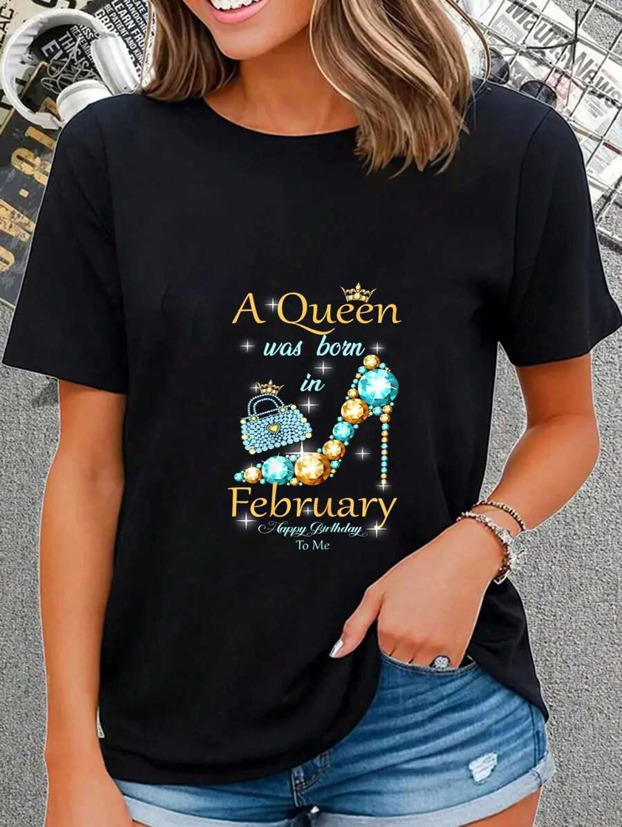 100% Cotton Casual Tshirt A Queen Was Born In February Happy Birthday To Me T-Shirt